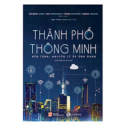 Thành Phố Thông Minh – Nền Tảng, Nguyên Lý Và Ứng Dụng