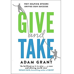 Give and Take: Why Helping Others Drives Our Success