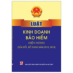 Luật Kinh Doanh Bảo Hiểm (Hiện Hành) (Sửa Đổi, Bổ Sung Năm 2010, 2019)