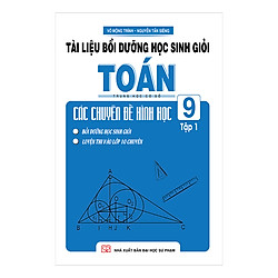 Tài Liệu Bồi Dưỡng Học Sinh Giỏi Toán THCS Các Chuyên Đề Hình Học Lớp 9 – Tập 1