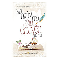 Nghệ Thuật Sống Hạnh Phúc: Mỗi Ngày Một Câu Chuyện Trí Tuệ (Thực Đơn Bồi Dưỡng Trí Tuệ Ch