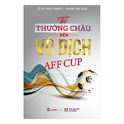 Từ Thường Châu Đến Vô Địch AFF Cup