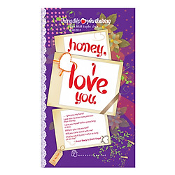 Thông Điệp Yêu Thương – Honey, I Love You (Tái Bản 2018)