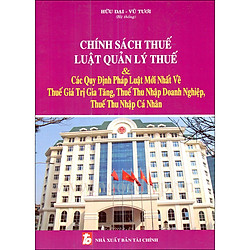 Chính Sách Thuế – Luật Quản Lý Thuế & Các Quy Định Pháp Luật Mới Nhất Về Thuế Giá Trị Gia