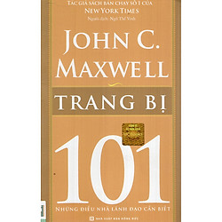 Trang Bị 101 – Những Điều Nhà Lãnh Đạo Cần Biết ( tặng Bookmark tuyệt đẹp )