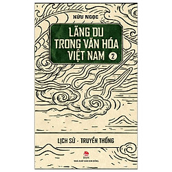 Lãng Du Trong Văn Hóa Việt Nam – 2 – Lịch Sử – Truyền Thống (Tái Bản 2019)