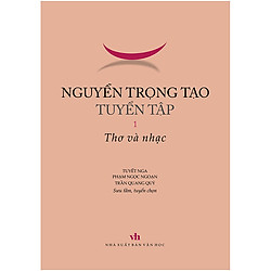 Nguyễn Trọng Tạo Tuyển Tập – Tập 1: Thơ Và Nhạc