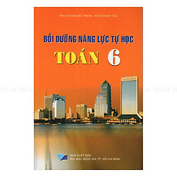 Bồi Dưỡng Năng Lực Tự Học Toán Lớp  6