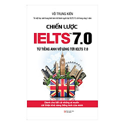 Chiến Lược IELTS 7.0 (Tái Bản 2018)