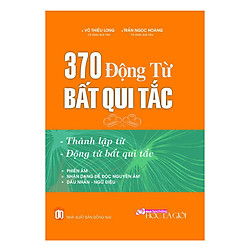 370 Động Từ Bất Qui Tắc (Tái Bản)