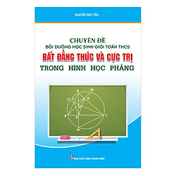 Chuyên Đề Bồi Dưỡng Học Sinh Giỏi Toán THCS Bất Đẳng Thức & Cực Trị Trong Hình Học Phẳng