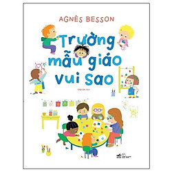 Cuốn Truyện Kể Cho Bé Cực Hay Và Hấp Dẫn: Trường Mẫu Giáo Vui Sao