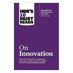 HBR’s 10 Must Reads on Innovation (with featured article “The Discipline of Innovation,”