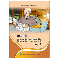 Bác Hồ Và Những Bài Học Về Đạo Đức, Lối Sống – Lớp 4