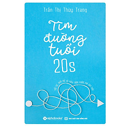 Sách Kỹ Năng Sống – Tìm Đường Tuổi 20s (Tái Bản 2018)