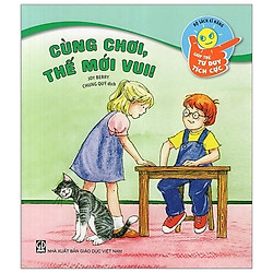 Bộ Sách Kĩ Năng Giúp Trẻ Tư Duy Tích Cực – Cùng Chơi, Thế Mới Vui