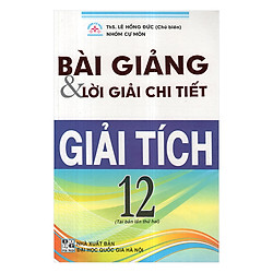 Bài Giảng Và Lời Giải Chi Tiết Giải Tích 12