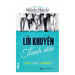 Lời Khuyên Thanh Niên (Bộ sách Cha Mẹ Khéo – Con Thành Công)(Tặng kèm Kho Audio Books)</s