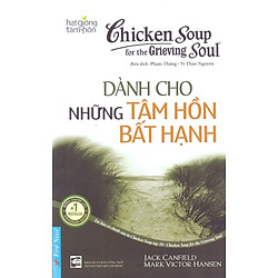 Chicken Soup For The Soul – Dành Cho Những Tâm Hồn Bất Hạnh (Tái Bản 2019)