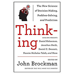 Thinking: The New Science of Decision-Making, Problem-Solving, and Prediction in Life and