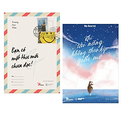 Combo Sách Hay:  Bạn Có Một Thư Mới Chưa Đọc! + Khi Tài Năng Không Theo Kịp Giấc Mơ – (Độ