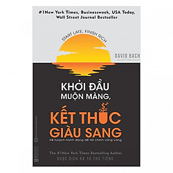 Sách Khởi Đầu Muộn Màng Kết Thúc Giàu Sang – Kế Hoạch Hành Động Để Tài Chính Vững Vàng tặ