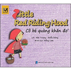 Cô Bé Quàng Khăn Đỏ – Little Red Riding Hood (Song Ngữ Việt – Anh) – Tái Bản 2018