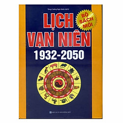 Lịch Vạn Niên 1932 – 2050 (Tái bản 2018)