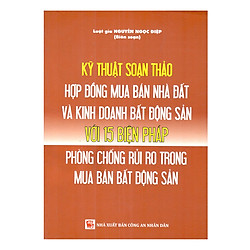 Kỹ Thuật Soạn Thảo Hợp Đồng Mua Bán Nhà , Đất Và Kinh Doanh Bất Động Sản Với 15 Biện Pháp