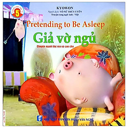 Truyện Song Ngữ Anh Việt – Giả Vờ Ngủ – Pretending To Be Asleep