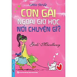 Con Gái Ngoài Giờ Học Nói Chuyện Gì? (Tái Bản)