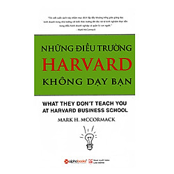 Những Điều Trường Harvard Không Dạy Bạn (Tái Bản)