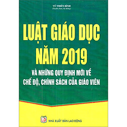 Luật Giáo Dục Năm 2019 Và Những Quy Định Mới Về Chế Độ, Chính Sách Của Giáo Viên