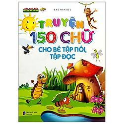 Truyện 150 Chữ Cho Bé Tập Nói, Tập Đọc