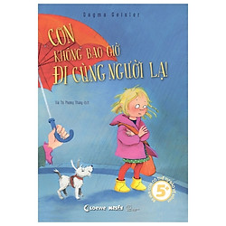 Con Có Thể Tự Bảo Vệ Mình – Con Không Bao Giờ Đi Cùng Người Lạ