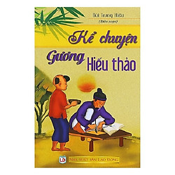 Kể Chuyện Gương Hiếu Thảo (Tái Bản)