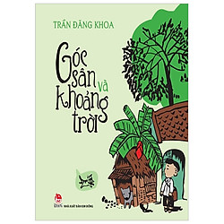Góc Sân Và Khoảng Trời (Ấn Bản Kỉ Niệm 60 Năm Thành Lập NXB Kim Đồng)