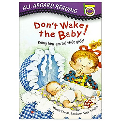 All Aboard Reading: Don’T Wake The Baby! – Đừng Làm Em Bé Thức Giấc!