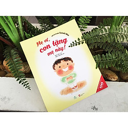 Ehon Nhật bản dành cho bé 3 – 6 tuổi Mẹ ơi, con tặng mẹ này!