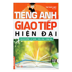Tiếng Anh Giao Tiếp Hiện Đại – Quan Điểm – Lý Giải – Yêu Cầu – Cảm Ơn