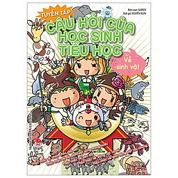 Tuyển Tập Câu Hỏi Của Học Sinh Tiểu Học – Về Sinh Vật (Tái Bản 2019)