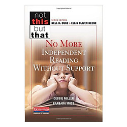 No More Independent Reading Without Support (Not This But That)