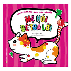 Mẹ Hỏi Bé Trả Lời – Quyển 1