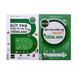 Combo sách Bứt Phá Điểm Thi Vào 10 Môn Tiếng Anh + Bộ Đề Bứt Phá Điểm Thi Vào 10 Môn Tiến