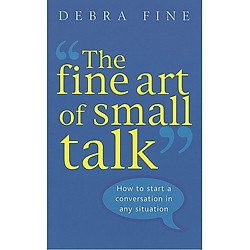 The Fine Art Of Small Talk: How to start a conversation in any situation