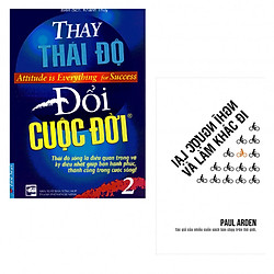 Combo Thay Thái Độ Đổi Cuộc Đời – Tập 2 + Nghĩ Ngược Lại Và Làm Khác Đi