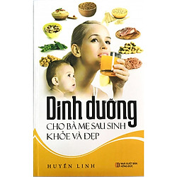 Dinh Dưỡng Cho Bà Mẹ Sau Sinh Khỏe Và Đẹp