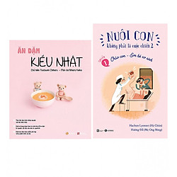 Combo Ăn Dặm Kiểu Nhật (Tái Bản 4/2018) + Nuôi Con Không Phải Là Cuộc Chiến – Chào Con Em Bé Sơ Sinh
