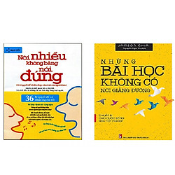 Combo Sách Kỹ Năng Những Bài Học Không Có Nơi Giảng Đường – Chuẩn Bị Cho Cuộc Sống Hậu Tốt Nghiệp + Nói Nhiều Không Bằng Nói Đúng