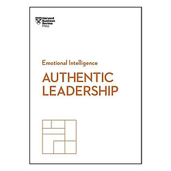Authentic Leadership (HBR Emotional Intelligence Series)